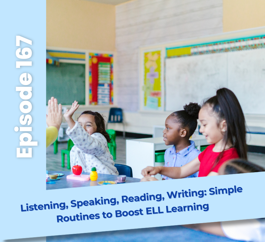 Listening, Speaking, Reading, Writing: Simple Routines to Boost ELL Learning